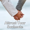 Attract Your Soulmate