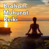 Braham Muhurat Reiki